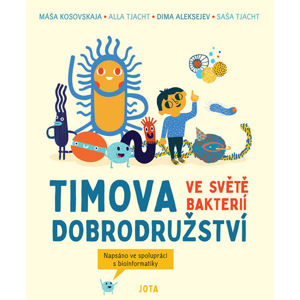 Timova dobrodružství ve světě bakterií - Kosovskaya Masha, Tyakht Alla, Alekseev Dima, Tyakht Sasha