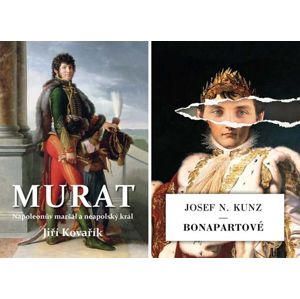 Murat - Napoleonův maršál a neapolský král / Bonapartové - Kovařík Jiří