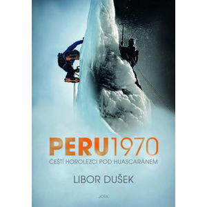 Peru 1970 - Čeští horolezci pod Huascaránem - Dušek Libor