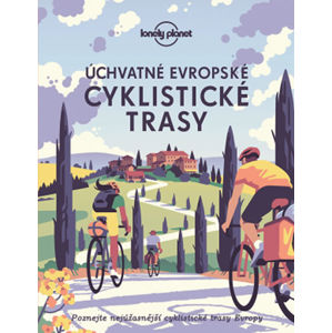 Úchvatné evropské cyklistické trasy - Lonely Planet - neuveden