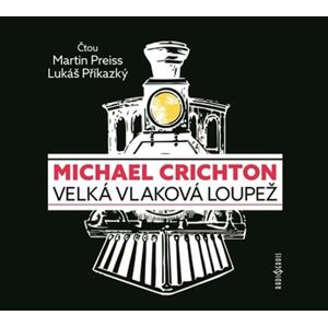 Velká vlaková loupež - CDmp3 (Čte Martin Preiss, Lukáš Příkazký) - Crichton Michael