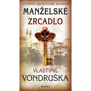 Manželské zrcadlo - Letopisy královské komory - Vondruška Vlastimil