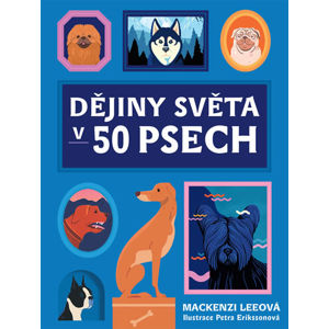 Dějiny světa v 50 psech - Leeová Mackenzi