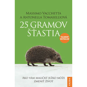 25 gramov šťastia - Ako vám maličký ježko može zmeniť život - Vacchetta Massimo, Tomaselli Antonella