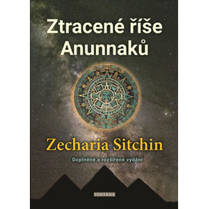 Ztracené říše Anunnaků - Sitchin Zecharia