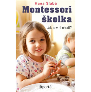Montessori školka - Jak to v ní chodí? - Slabá Hana