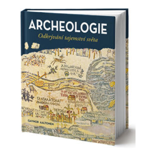 Příběh archeologie - kolektiv autorů