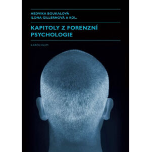 Kapitoly z forenzní psychologie - Boukalová Hedvika, Gillernová Ilona
