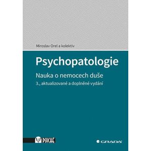 Psychopatologie - Nauka o nemocech duše - kolektiv autorů, Orel Miroslav