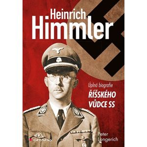Himmler - Úplná biografie říšského vůdce SS - Longerich Peter