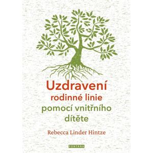 Uzdravení rodinné linie pomocí vnitřního dítěte - Linder Hintze Rebecca
