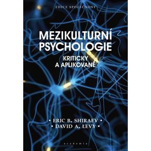 Mezikulturní psychologie - Kriticky a aplikovaně - Shiraev Eric B., Levy David A.