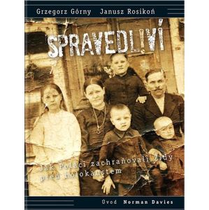 Spravedliví! - Jak Poláci zachraňovali Židy před holokaustem - Górny Grzegorz, Rosikoń Janusz