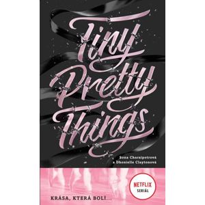 Tiny Pretty Things - Krása, která bolí ... - Charaipotra Sona, Clayton Dhonielle