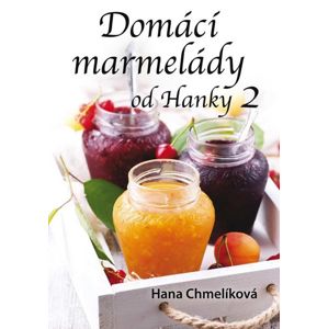 Domácí marmelády od Hanky 2 - Chmelíková Hana