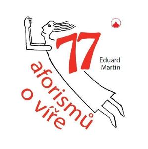 77 aforismů o víře - Martin Eduard