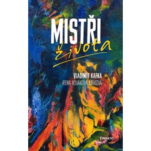 Mistři života - Kafka Vladimír, Nováková Kafková Irena
