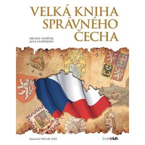 Velká kniha správného Čecha - Vaněček Michal, Vaněčková Jana