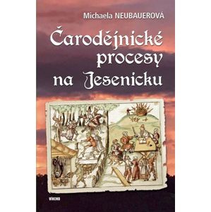 Čarodějnické procesy na Jesenicku - Neubauerová Michaela