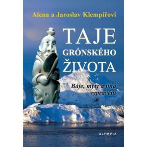 Taje grónského života - Báje, mýty a jiná vyprávění - Klempíř Jaroslav, Klempířová Alena, Klempíř Jaromír