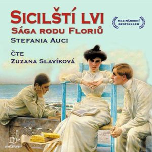 Sicilští lvi - Sága rodu Floriů 1 - CDmp3 (Čte Zuzana Slavíková) - Auci Stefania