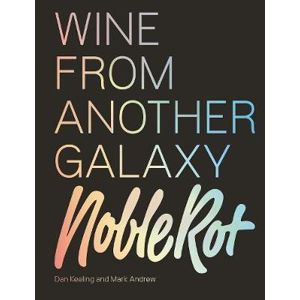 The Noble Rot Book: Wine from Another Galaxy - Keeling Dan