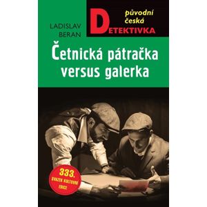 Četnická pátračka versus galérka - Beran Ladislav
