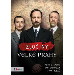 Zločiny Velké Prahy - Zikmund Petr, Drbohlav Jan, Hubač Ivan