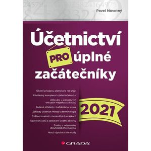 Účetnictví pro úplné začátečníky 2021 - Novotný Pavel