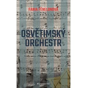 Osvětimský orchestr - Fénelonová Fania