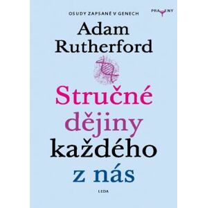 Stručné dějiny každého z nás - Příběhy zaznamenané v našich genech - Rutherford Adam