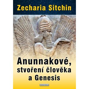 Anunnakové, stvoření člověka a Genesis - Sitchin Zecharia