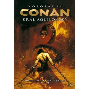 Kolosální Conan, král aquilonský - Truman Timothy