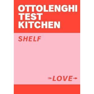 Ottolenghi Test Kitchen: Shelf Love - Ottolenghi Yotam
