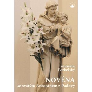 Novéna se svatým Antonínem z Padovy - Forbelský Antonín