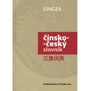 Čínsko-český slovník - Kučera Ondřej, Žuja Vít a kol.