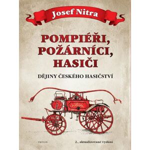 Pompiéři, požárníci, hasiči - Dějiny českého hasičství - Nitra Josef