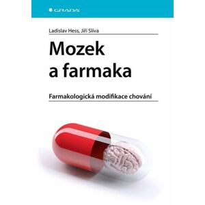 Mozek a farmaka - Farmakologická modifikace chování - Hess Ladislav, Slíva Jiří,