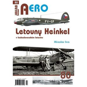 AERO 80 Letouny Heinkel v československém letectvu - Irra Miroslav