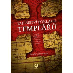 Tajemství pokladu templářů - Největší středověké tajemství odolává už více než 700 let... - Bohemicus Templarius