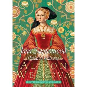 Jana Seymourová: Laskavá královna - Weirová Alison