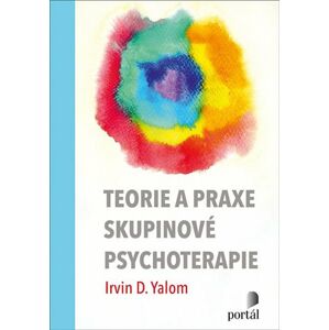 Teorie a praxe skupinové psychoterapie - Yalom Irvin D.