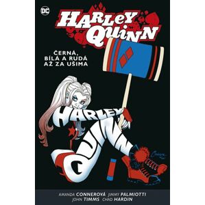 Harley Quinn 6 - Černá, bílá a rudá až za ušima - Palmiotti Jimmy, Connerová Amanda