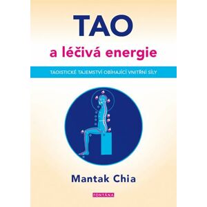 Tao a léčivá energie - Taoistické tajemství obíhající vnitřní síly - Chia Mantak