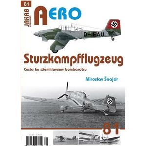 AERO 81 Sturzkampfflugzeug - Cesta ke střemhlavému bombardéru - Šnajdr Miroslav
