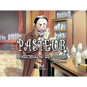 Pasteur - Mikrobiální revoluce - Bayarri Jordi