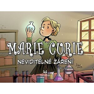 Marie Curie - Neviditelné záření - Bayarri Jordi