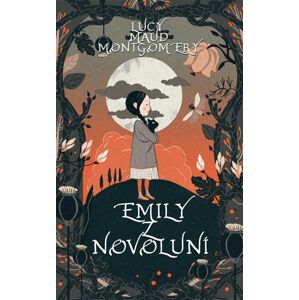 Emily z Novoluní - Montgomeryová Lucy Maud