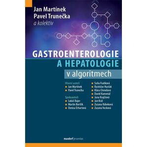 Gastroenterologie a hepatologie v algoritmech - Martínek Jan, Trunečka Pavel,