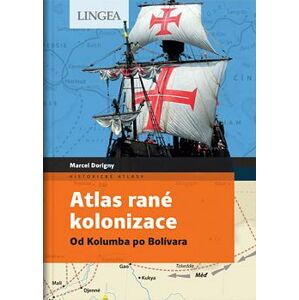 Atlas rané kolonizace - Od Kolumba po Bolívara - Dorigny Marcel, Le Goff Fabrice,